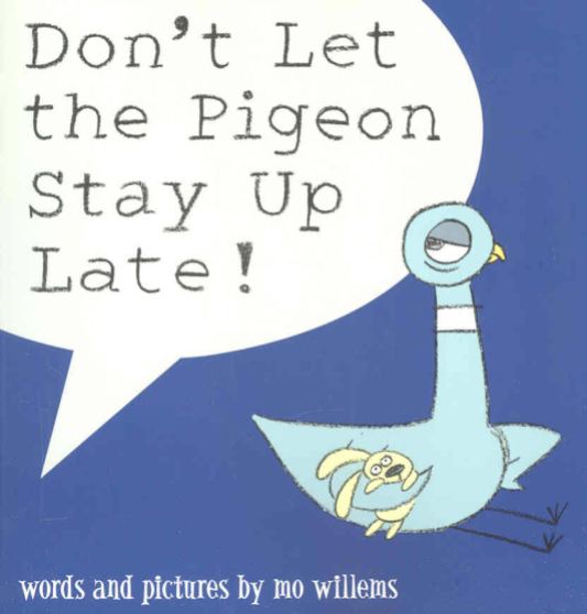 don't let the pigeon stay up late